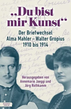 residenz | du bist mir kunst: der briefwechsel zwischen alma mahler und walter gropius 1910–1914